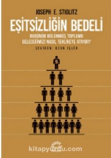 Eşitsizliğin Bedeli & Bugünün Bölünmüş Toplumu Geleceğimizi Nasıl Tehlikeye Atıyor ? - Joseph E. Stiglitz