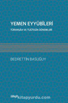 Yemen Eyyûbîleri - Bedrettin Basuğuy
