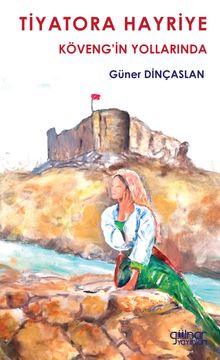 Tiyatora Hayriye Köveng’in Yollarında