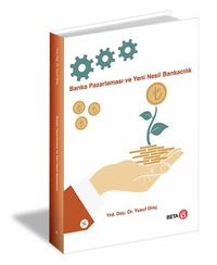 Banka Pazarlaması ve Yeni Nesil Bankacılık 