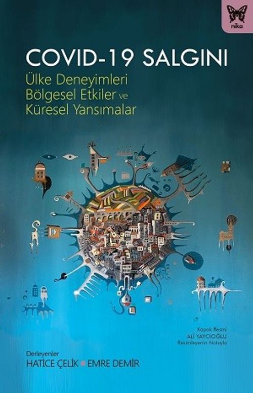 COVID-19 Salgını: Ülke Deneyimleri, Bölgesel Etkiler ve Küresel Yansımalar