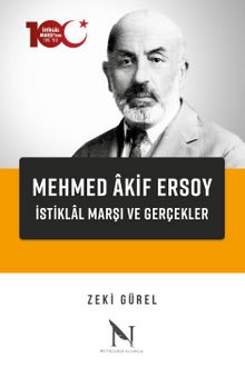 Mehmed Âkif Ersoy-İstiklal Marşı ve Gerçekler - Zeki Gürel