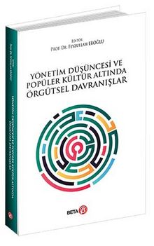 Yönetim Düşüncesi ve Popüler Kültür Altında Örgütsel Davranışlar - Prof. Dr. Feyzullah Eroğlu