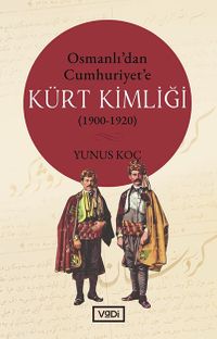Osmanlı'dan Cumhuriyet'e Kürt Kimliği (1900-1920)