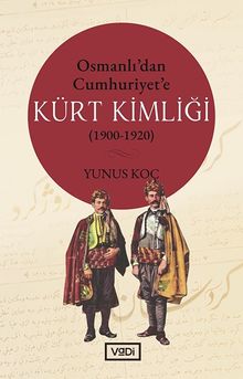 Osmanlı'dan Cumhuriyet'e Kürt Kimliği (1900-1920)