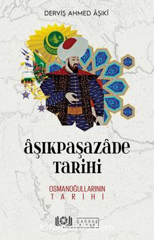 Âşıkpaşazade Tarihi & Osmanoğullarının Tarihi - Derviş Ahmed Aşıki