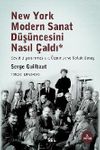 New York Modern Sanat D&uuml;ş&uuml;ncesini Nasıl &Ccedil;aldı & Soyut Dışavurumculuk, &Ouml;zg&uuml;rl&uuml;k ve Soğuk Savaş