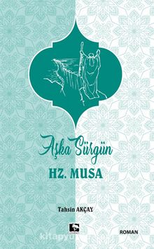 Aşka Sürgün Hz. Musa - Tahsin Akçay