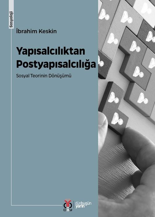 Yapısalcılıktan Postyapısalcılığa Sosyal Teorinin Dönüşümü