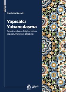 Yapısalcı Yabancılaşma & Cabiri'nin İslam Düşüncesinin Yapısal Analizinin Eleştirisi