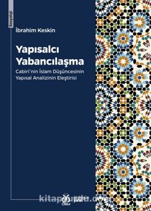 Yapısalcı Yabancılaşma & Cabiri’nin İslam Düşüncesinin Yapısal Analizinin Eleştirisi - İbrahim Keskin