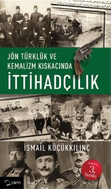 Jön Türklük ve Kemalizm Kıskacında İttihadçılık