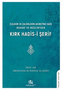 Zulmün ve Zalimlerin Akıbetine Dair Buhari ve Müslim'den Kırk Hadis-i Şerif