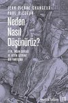 Neden Nasıl D&uuml;ş&uuml;n&uuml;r&uuml;z? & Etik, İnsan Doğası ve Beyin &Uuml;zerine Bir Tartışma