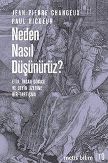 Neden Nasıl Düşünürüz? & Etik, İnsan Doğası ve Beyin Üzerine Bir Tartışma