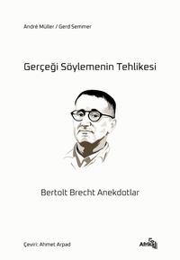Gerçeği Söylemenin Tehlikesi & Bertolt Brecht Anekdotlar