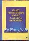 Kamu Yönetiminde Kalite 1. Ulusal Kongresi / Cilt 1 (ciltli)