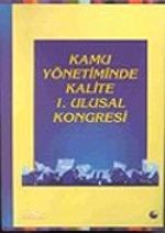 Kamu Yönetiminde Kalite 1. Ulusal Kongresi / Cilt 1 (ciltli)