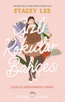 Gizli Kokular Bahçesi (Ciltli) - Stacey Lee
