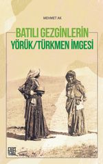 Batılı Gezginlerin Yörük-Türkmen İmgesi