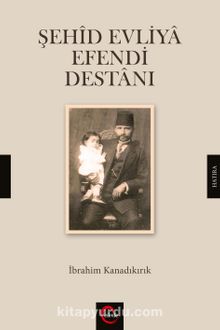 Şehid Evliya Efendi Destanı - İbrahim Kanadıkırık