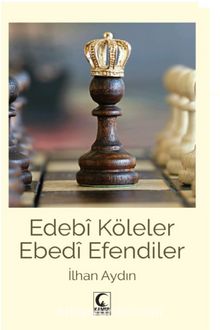 Edebi Köleler Ebedi Efendiler - İlhan Aydın