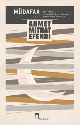 Müdafaa (1. Cilt) & Ehl-i İslam'ı Nasraniyet'e Davet Edenlere Karşı Kaleme Alınmıştır