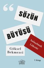 Sözün Büyüsü / Anlaşılmak Lükstür