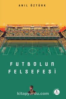 Futbolun Felsefesi - Anıl Öztürk