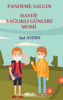 Pandemi - Salgın Haydi! Sağlıklı Günlere Momi - Işıl Aydın