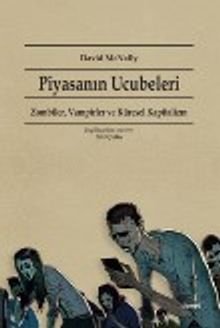 Piyasanın Ucubeleri & Zombiler, Vampirler ve Küresel Kapitalizm