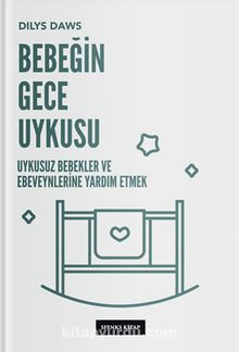 Bebeğin Gece Uykusu: Uykusuz Bebekler ve Ebeveynlerine Yardım Etmek - Dilys Daws