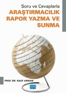 Soru ve Cevaplarla Araştırmacılık-Rapor Yazma ve Sunma - Rauf Arıkan