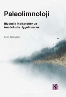Paleolimnoloji & Biyolojik İndikatörler ve Anadolu’da Uygulamaları - Ceran Şekeryapan
