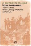 İsyan Toprakları & Türkiye’nin Unutulmuş Halkları Arasında