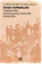 İsyan Toprakları & Türkiye'nin Unutulmuş Halkları Arasında