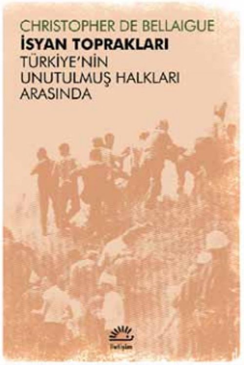 İsyan Toprakları & Türkiye'nin Unutulmuş Halkları Arasında
