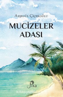 Mucizeler Adası - Ayşegül Çiçekoğlu