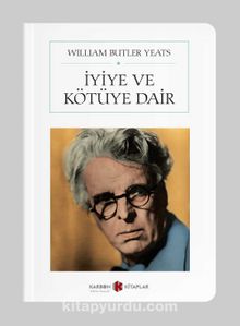 İyiye ve Kötüye Dair (Tam Metin)  (Cep Boy) - William Butler Yeats