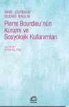 Pierre Bourdieu&rsquo;n&uuml;n Kuramı ve Sosyolojik Kullanımları