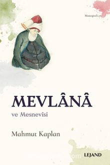 Mevlana ve Mesnevisi - Mahmut Kaplan