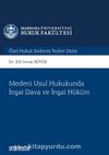 Medeni Usul Hukukunda İnşai Dava ve İnşai Hüküm Marmara Üniversitesi Hukuk Fakültesi Özel Hukuk Doktora Tezleri Dizisi No:4