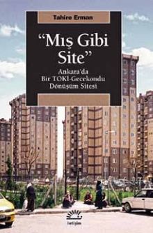 "Mış Gibi Site" & Ankara'da Bir TOKİ-Gecekondu Dönüşüm Sitesi