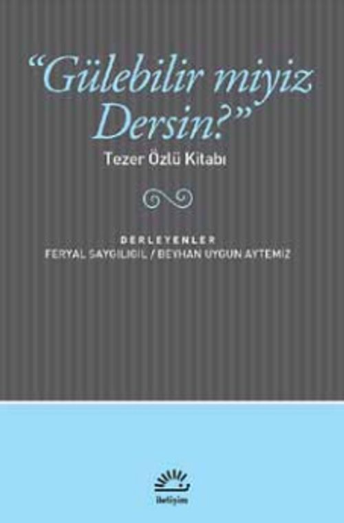 "Gülebilir miyiz Dersin?" & Tezer Özlü Kitabı