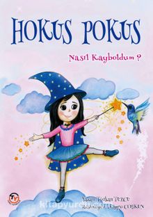 Hokus Pokus Nasıl Kayboldum? - Türkan Tuzcu