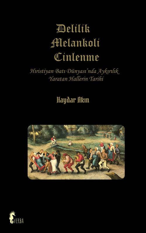 Delilik Melankoli Cinlenme & Hıristiyan Batı Dünyası'nda Ayrılık Yaratan Hallerin Tarihi