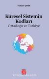 Küresel Sistemin Kodları & Ortadoğu ve Türkiye