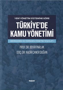 Yeni Yönetim Sistemine Göre Türkiye'de Kamu Yönetimi