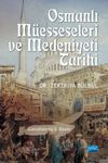 Osmanlı M&uuml;esseseleri ve Medeniyeti Tarihi