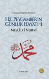 Hz. Peygamber'in G&uuml;nl&uuml;k Hayatı 1 & Mescid-i Nebevi